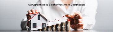 Gurugram’s Rise as an Investment Destination